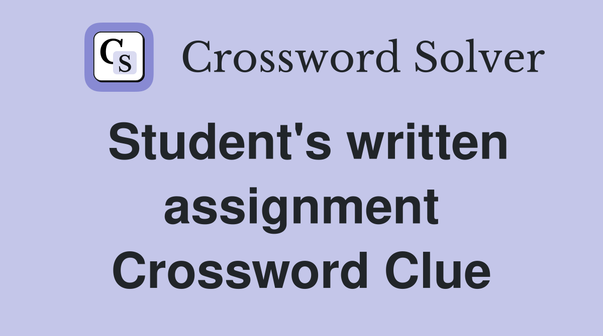 student's writing assignment crossword clue